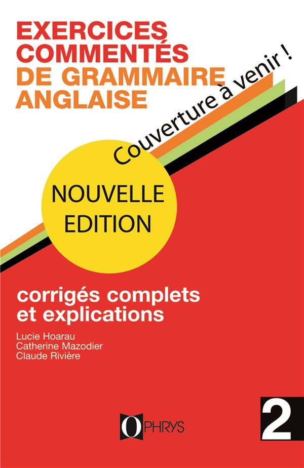 Exercices commentés de grammaire anglaise. Volume 2