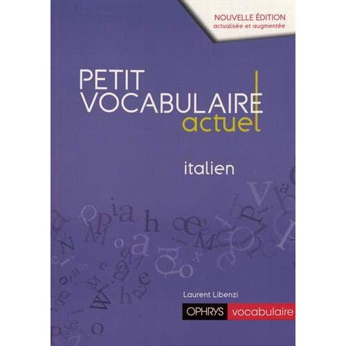 Petit vocabulaire actuel italien. Edition revue et augmentée