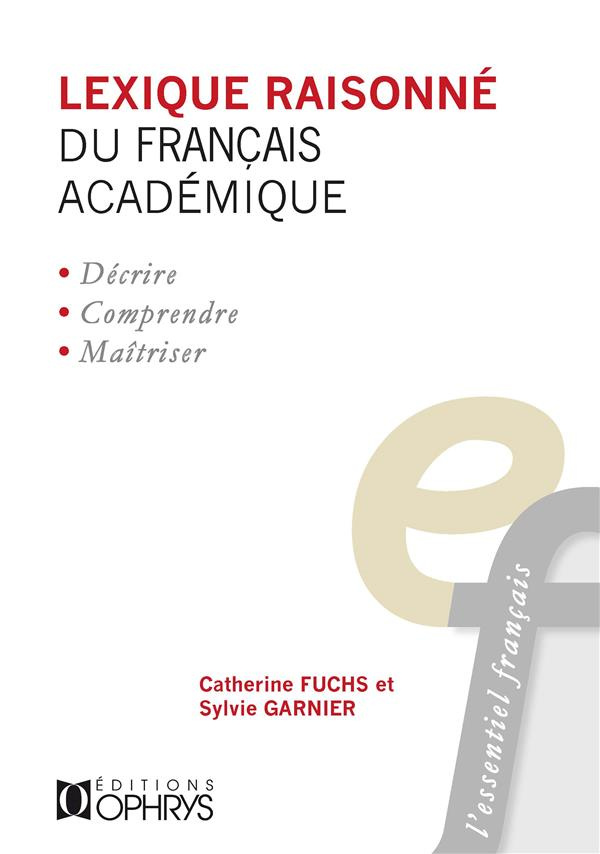 Lexique raisonné du français académique. Tome 1, Les collocations verbo-nominales (commencement, con