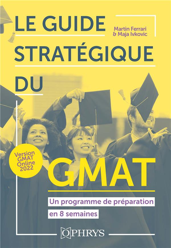 Le guide stratégique du GMAT. Un programme de préparation en 8 semaines, Edition 2022