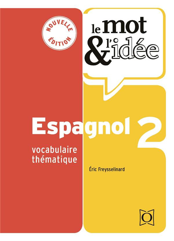 Le mot et l’idée Espagnol. Vocabulaire thématique, Edition revue et augmentée