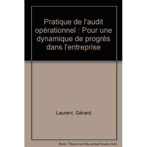 Pratique de l'audit opérationnel. Pour une dynamique de progrès dans l'entreprise