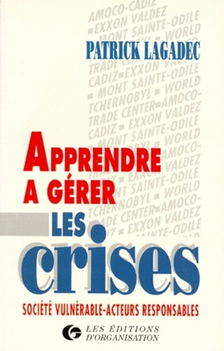 Apprendre à gérer les crises. Société vulnérable, acteurs responsables