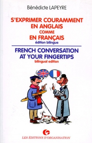 S'exprimer couramment en anglais comme en français. Éd. bilingue