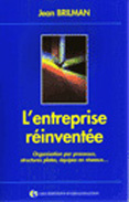 L'ENTREPRISE REINVENTEE. Organisation par processus, structures plates, équipes en réseaux...