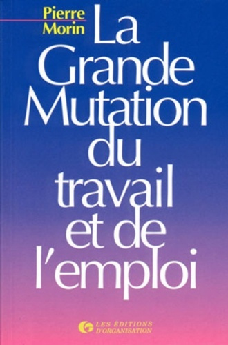 La grande mutation du travail et de l'emploi. Emploi juste à temps et travail éclaté dans la société