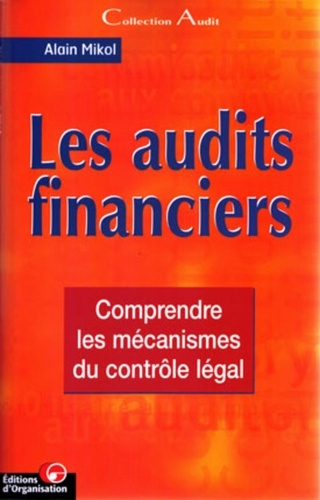 Les audits financiers. Comprendre les mécanismes du contrôle légal