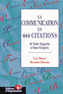 LA COMMUNICATION EN 444 CITATIONS. De Saint Augustin à Saint-Exupéry