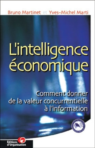 L'intelligence économique. Comment donner de la valeur concurrentielle à l'information, 2ème édition