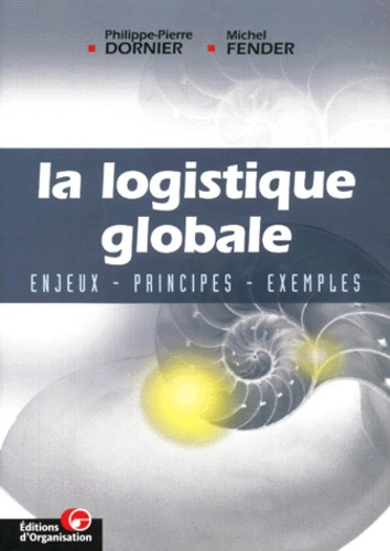 La logistique globale. Enjeux, principes, exemples