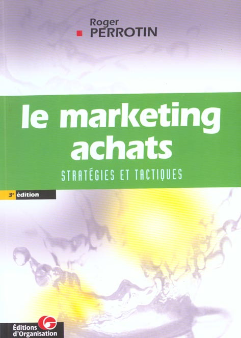 Le Marketing achats. Stratégies et tactiques, 3ème édition