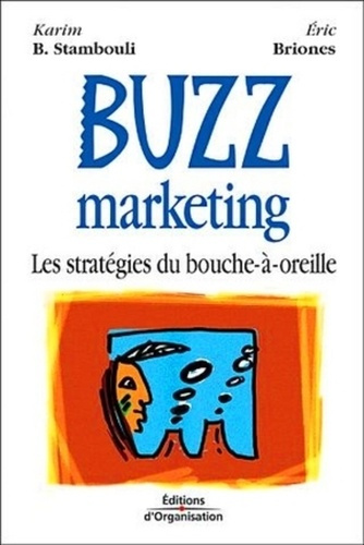 Buzz marketing. Les stratégies du bouche-à-oreille