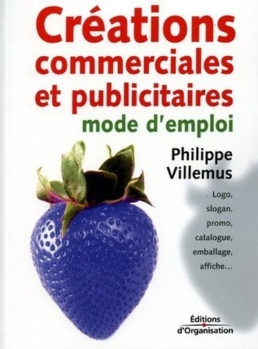 Créations commerciales et publicitaires : mode d'emploi