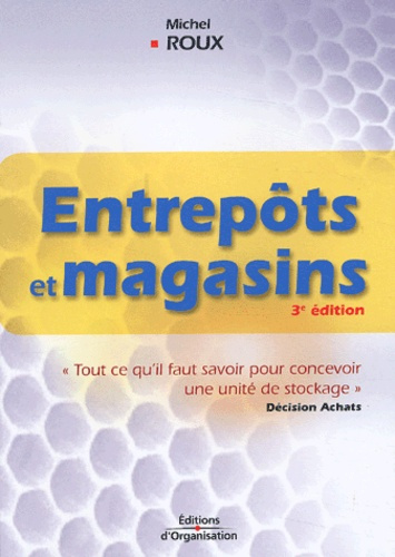 Entrepôts et magasins. Tout ce qu'il faut savoir pour concevoir une unité de stockage, 3e édition