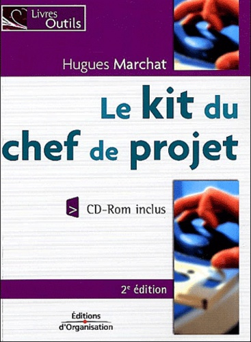 Le kit du chef de projet. 2e édition. Avec 1 CD-ROM