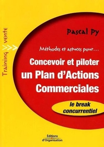 Méthodes et astuces pour concevoir et piloter un Plan d'Actions Commerciales