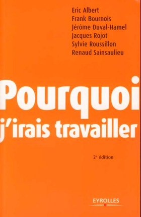 Pourquoi j'irais travailler . 2e édition