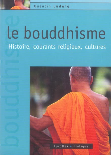 Le bouddhisme. Histoire, courants religieux, cultures