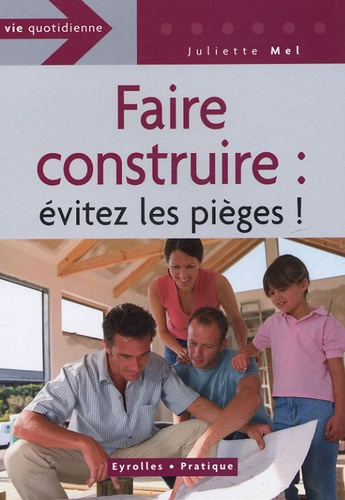FAIRE CONSTRUIRE : EVITEZ LES PIEGES !