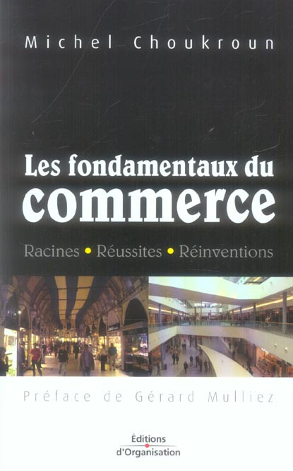 Les fondamentaux du commerce. Racines-Réussites-Réinventions