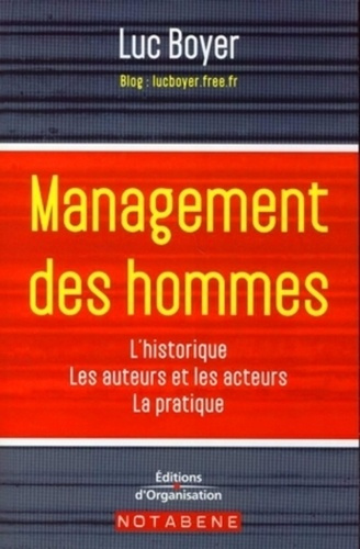 Management des hommes. Historique, grands acteurs et auteurs, méthodes, outils, perspective
