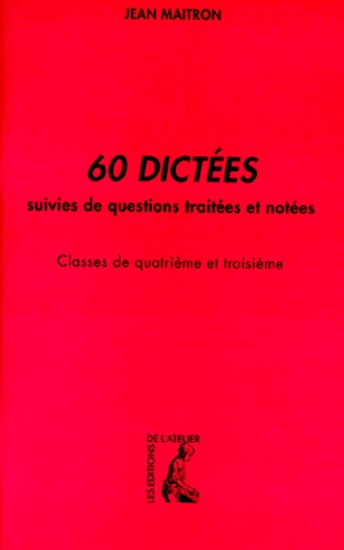 60 dictées suivies de questions traités et notées. Classes de 4ème et 3ème