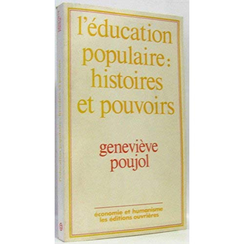 EDUCATION POPULAIRE . HISTOIRES ET POUVOIRS