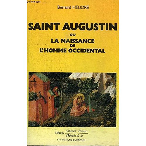 Saint Augustin ou La naissance de l'homme occidental