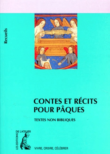 Contes et récits pour Pâques. Recueil de textes non bibliques pour réfléchir, méditer, célébrer