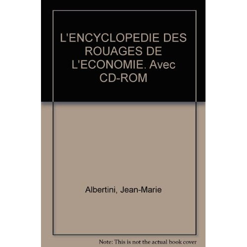 L'ENCYCLOPEDIE DES ROUAGES DE L'ECONOMIE. Avec CD-ROM