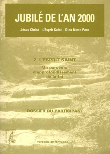 JUBILE DE L'AN 2000. Tome 2, L'esprit saint, un parcours d'approfondissement de la foi