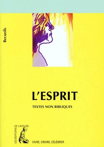 L'Esprit. Recueil de textes non bibliques pour réféchir, méditer, célébrer