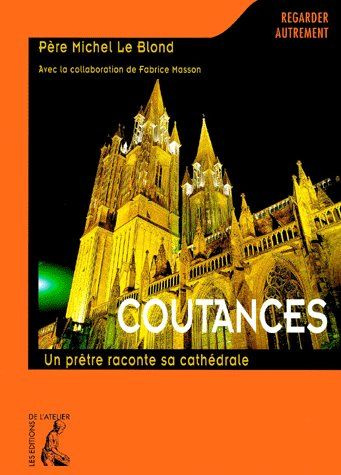 COUTANCES. Un prêtre raconte sa cathédrale