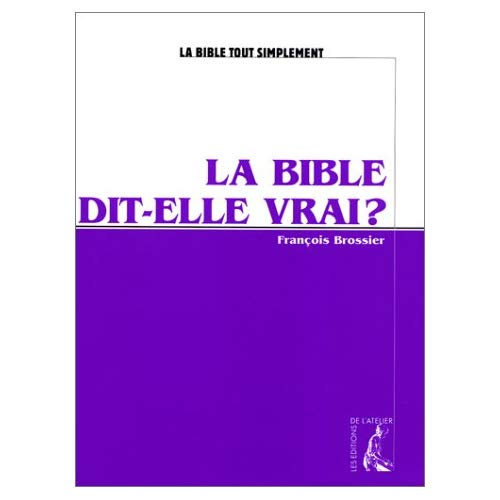 La Bible dit-elle vrai ?