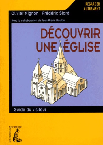 Découvrir une église. Guide du visiteur
