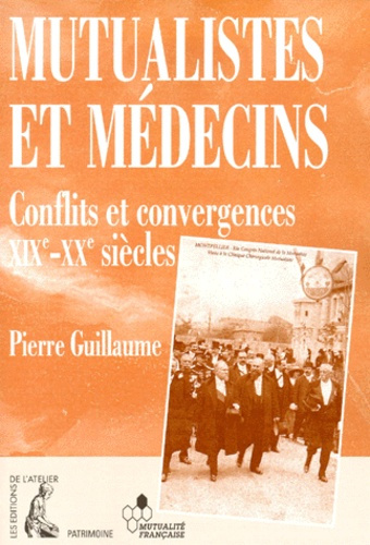 Mutualistes et médecins. Conflits et convergences, XIXème-XXème siècles