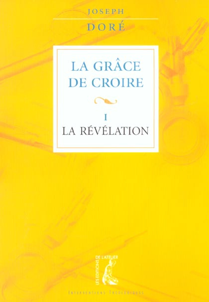 La Grâce de croire. Tome 1, La révélation,