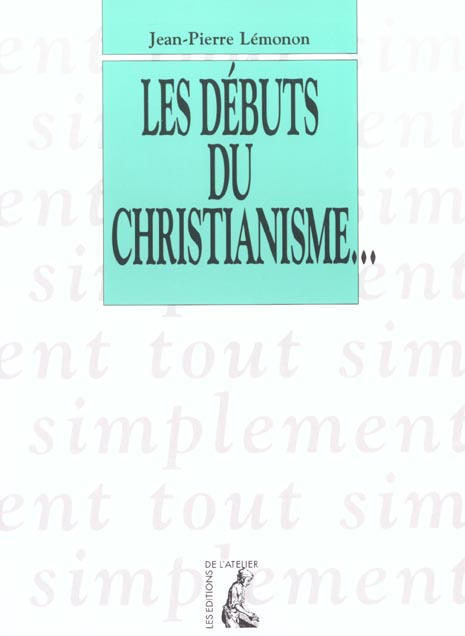 Les débuts du christianisme. De 30 à 135