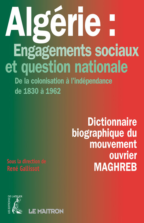 Algérie : Engagements sociaux et question nationale. De la colonisation à l'indépendance de 1830 à 1