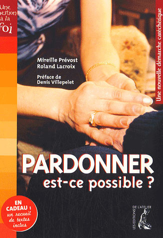 Pardonner, est-ce possible ? Une nouvelle démarche catéchétique