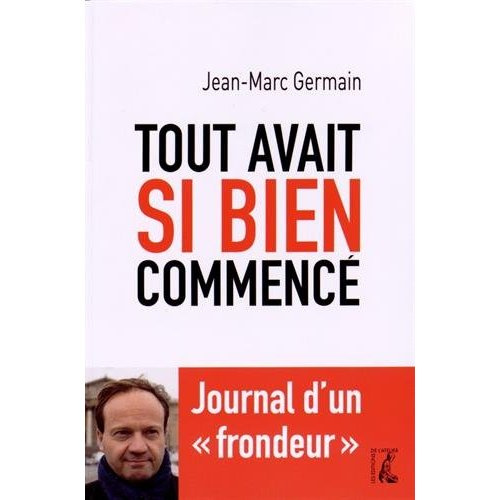 Tout avait si bien commencé. Journal d'un "frondeur"
