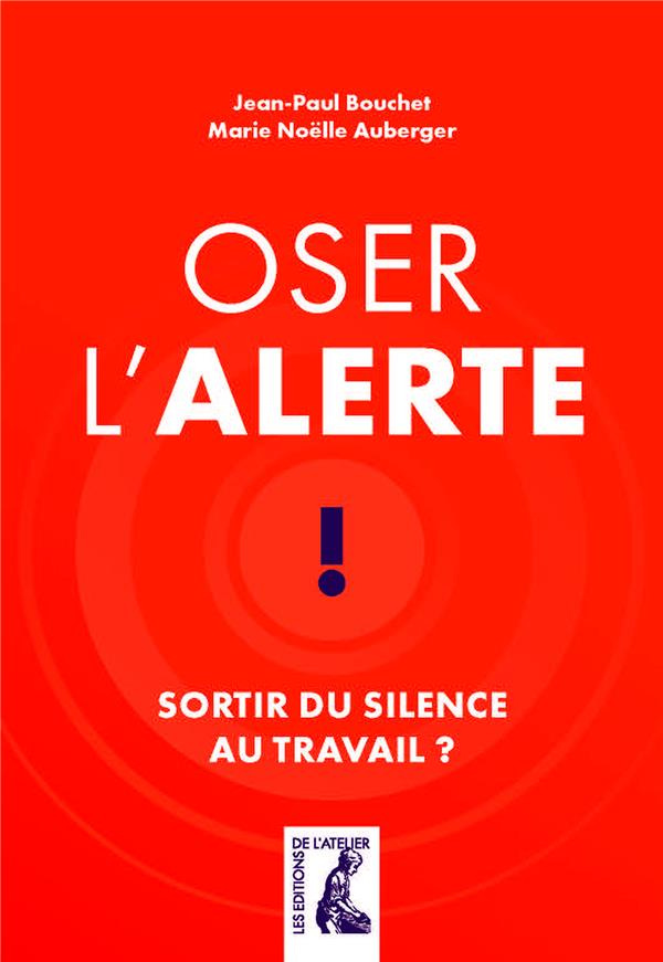 Oser l'alerte. Sortir du silence au travail ?