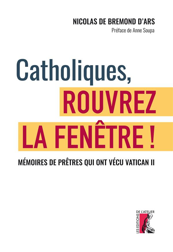 Catholiques, rouvrez la fenêtre ! Mémoires de prêtres qui ont vécu le concile Vatican II