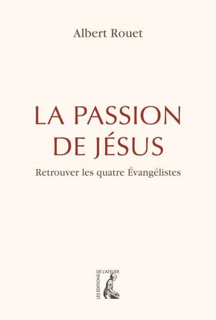 La passion de Jésus au long des quatre évangiles