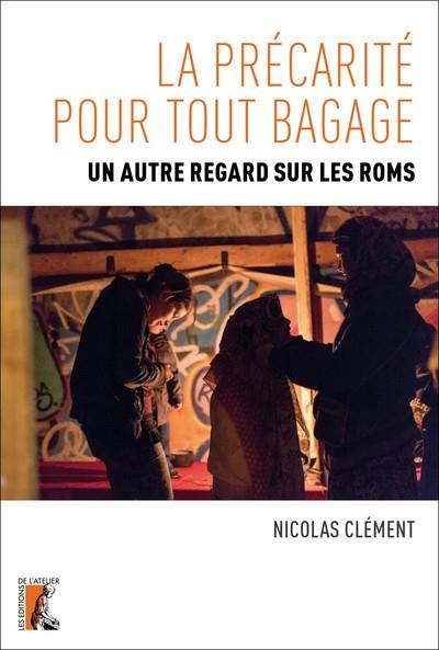 La précarité pour tout bagage. Un autre regard sur les Roms