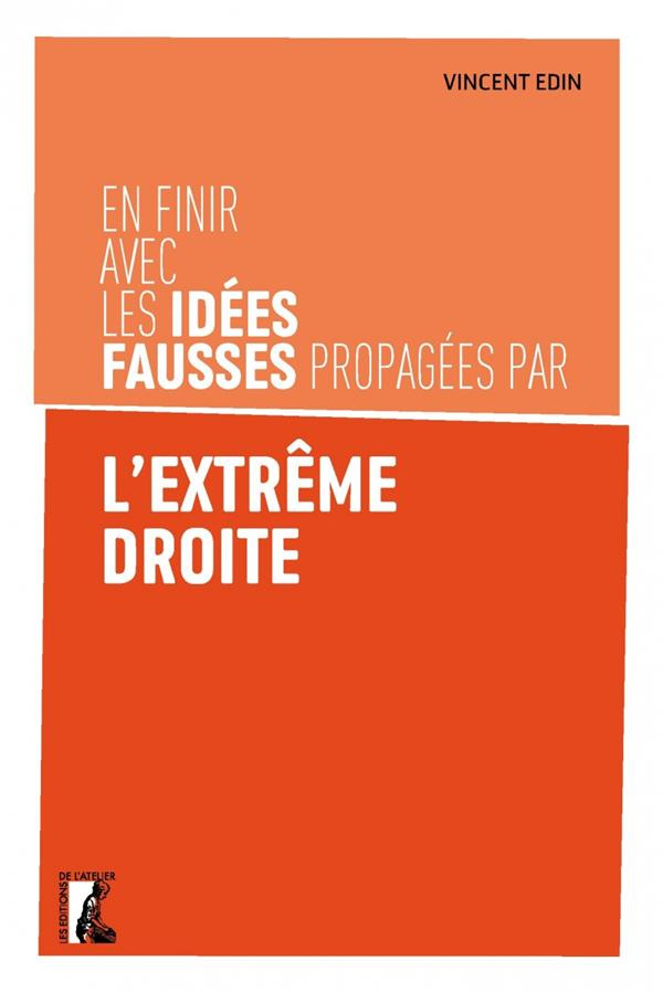 En finir avec les idées fausses propagées par l'extrême droite. Edition revue et augmentée