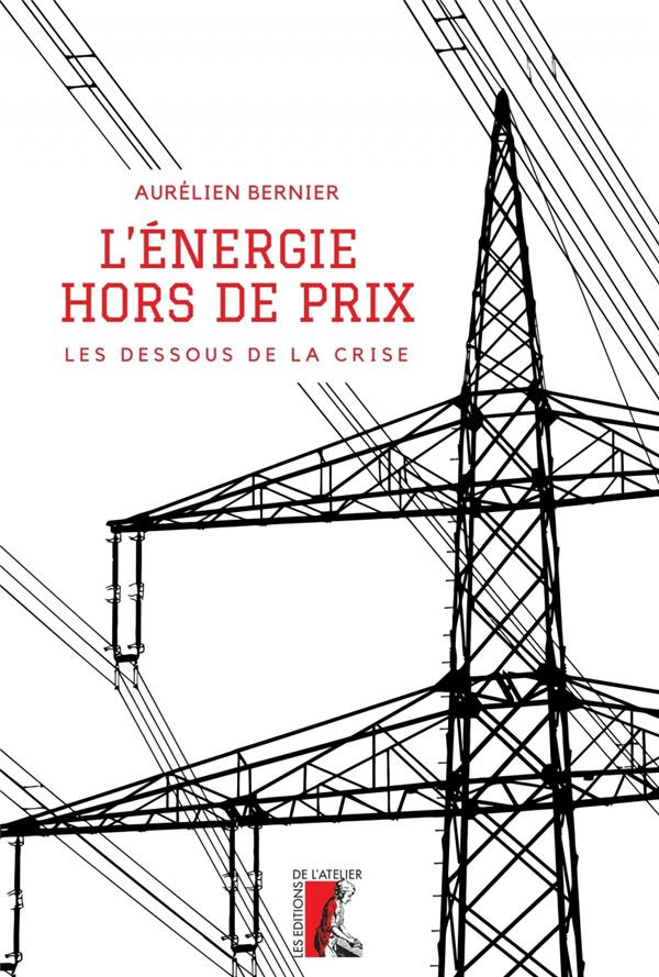L'énergie, hors de prix. Les dessous de la crise