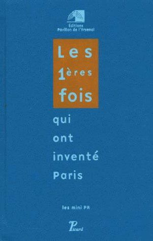 Les 1ères fois qui ont inventé Paris