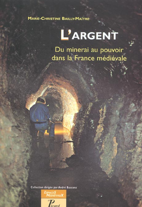 L'argent. Du minerai au pouvoir dans la France médiévale