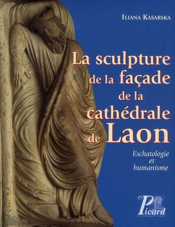 La sculpture de la façade de la cathédrale de Laon. Eschatologie et humanisme, avec 1 CD-ROM